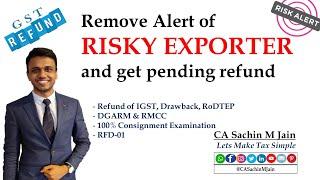 Risky Exporter Alert : How to Remove Alert and get Refund of IGST, Drawback, RoDTEP by CASMJ