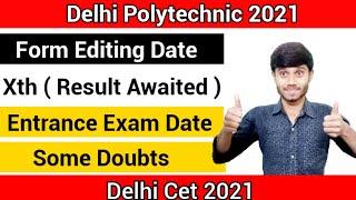 Delhi Polytechnic Online Form 2021 : Editing Date For Xth awaited || Exam Date & Doubts || Cet 2021