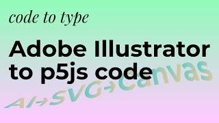 [code to type] convert Adobe Illustrator file to p5js code (typography + p5js)