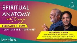 Daaji & Dr. Rudolph E. Tanzi | Spiritual Anatomy | 9 Feb 2024 | 10 AM PST | 1 PM EST