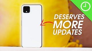 The Pixel 4 deserves MORE updates!