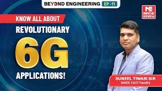 6G Applications & Future Implications | New Technologies | Beyond Engineering | MADE EASY