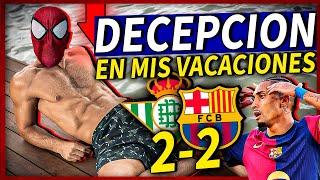 ¡LAMENTABLE!¡ESTE BARÇA NO SERÁ CAMPEÓN DE LIGA! ¡BAJONAZO! |BETIS 2-2 BARÇA