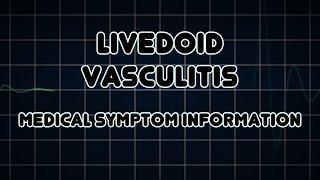 Livedoid vasculitis (Medical Symptom)