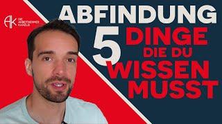 5 Dinge, die Du zur Abfindung wissen musst!