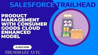 Product Management with Consumer Goods Cloud Enhanced Model - Salesforce Trailhead