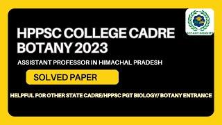 HPPSC COLLEGE CADRE BOTANY 2023 | SOLVED PAPER || PREP HPPSC PGT BIOLOGY/MSC ENTRANCE/ASSISTANT PROF