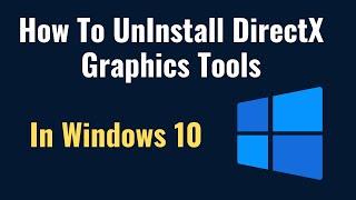 How To UnInstall DirectX Graphics Tools In Windows 10