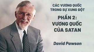 Các Vương Quốc Trong Sự  Xung Đột - Phần 2: Vương Quốc Của Satan | David Pawson