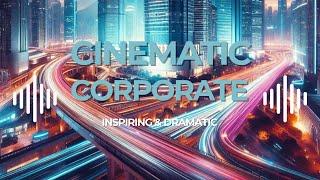 Cinematic Corporate Background Music | No Copyright  Perfect for Your Projects