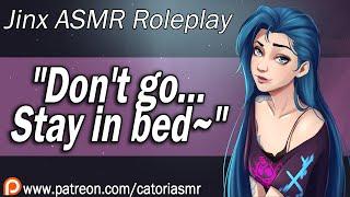 Needy Jinx Pulls You back into Bed "I'll miss you~" [Arcane Roleplay] [Cuddles before Work]