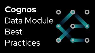 Cognos Data Modules Best Practices