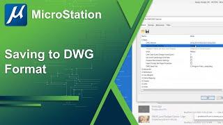 Working with DWG files in MicroStation - Part 5: Saving to DWG Format