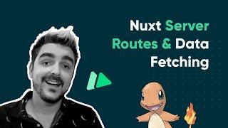 Nuxt Server Routes & Data Fetching