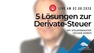 5 Lösungen zur Derivate-Steuer mit Steuerberater Johann Köber - Anmeldung zum Webinar am 02.08.2020