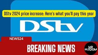 DStv 2024 price increase Here's what you'll pay this year