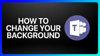 How To Change Your Background In Microsoft Teams Tutorial