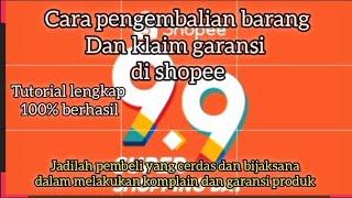 Cara pengembalian barang dan dana di shopee#Cara klaim garansi di shopee