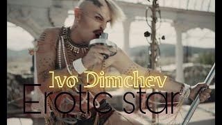 Ivo Dimchev - EROTIC STAR  /from the movie "φ1.618"/