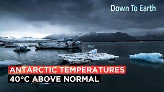 Polar Heatwaves: Record temperatures 30-40 degrees Celsius above normal