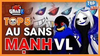 Top 5 AU SANS Mạnh Nhất - Đây Mới Là Sans Bá Nhất Đa Vũ Trụ | Undertale - meGAME