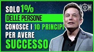 10 principi che le persone di Successo applicano per avere successo nella vita e nel lavoro.