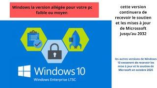 La version Windows 10 LTSC allégée pour les pc faibles utilisables jusqu'au 2032! c'est un trésor.