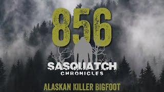 SC EP:856 Alaskan Killer Bigfoot