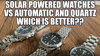 Solar watches Vs automatic and quartz watches