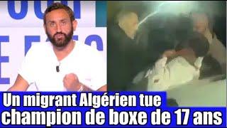 un migrant Algérien tue un champion de boxe de 17 ans Kylian Binard  TPMP réaction