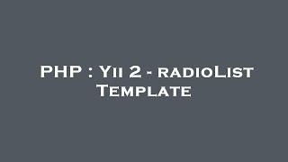 PHP : Yii 2 - radioList Template