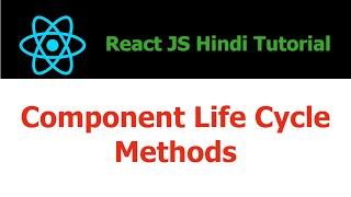 ReactJS Hindi Tutorial - 17 - React Component Lifecyle Methods - Hindi