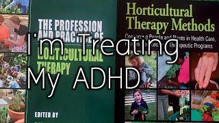 I'm Trying Out Horticulture Therapy On Myself For My Adhd- Ep.1