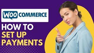 How to Set up Payment Method on Woocommerce - STEP BY STEP GUIDE