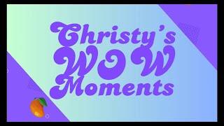 Christy's WOW Moments