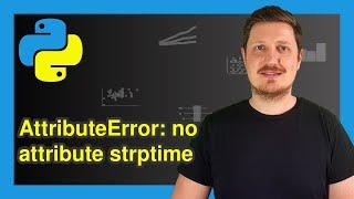 How to Fix the Python AttributeError: module ‘datetime’ has no attribute ‘strptime’ | Avoid & Debug