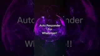 Auto Responder For WhatsApp!!