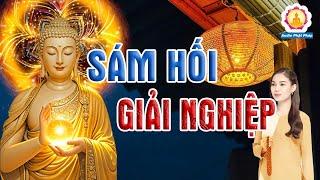 Sám Hối Giải Nghiệp - Nghe 1 Lần Thấy Lòng Thanh Thản, Tiêu Trừ Nghiệp Chướng