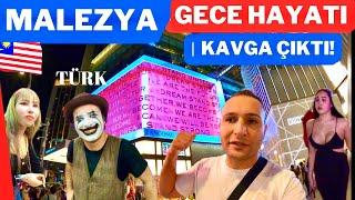 MALEZYA GECE HAYATI- HER ŞEY VAR! (KAVGA ÇIKTI)