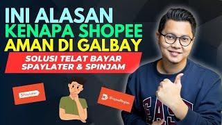 INI ALASAN KENAPA SHOPEE AMAN UNTUK DI GALBAY, SOLUSI TELAT BAYAR SHOPEE PAYLATER & SPINJAM