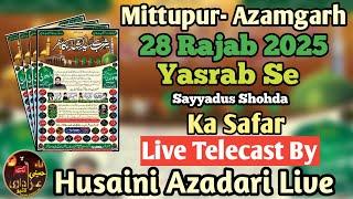 LIVE  Joloose Amari 28 Rajab  2025 Mittupur | Minjanib Anjuman Jafariya Rgd Mittupur Azamgarh |