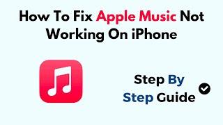 How To Fix Apple Music Not Working On iPhone