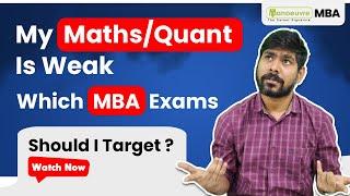 MBA Entrance - My Maths / Quant Is Weak Which MBA Exams Should I Target ?? | Watch Now