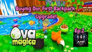 Getting Our First Backpack Upgrade! / Cozy Casual New Game...Ova Magica / Ep:2