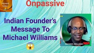 #onpassive | Indian Founder's Message To Michael Williams 