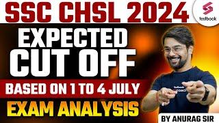 SSC CHSL 2024 | CHSL 2024 Expected Cut Off Based on 1st to 4th July Exam Analysis | By Anurag Sir