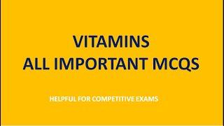 VITAMINS MCQ - ALL IMPORTANT POINTS