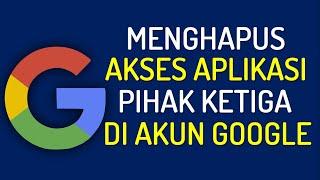 Cara Menghapus Akses Aplikasi Pihak Ketiga di Akun Google (Gmail) tahun 2020