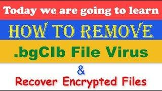 Remove .bgCIb File Virus/.bgCIb Ransomware (+Recover Files)