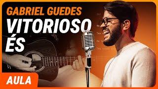 VITORIOSO ÉS - Gabriel Guedes (Simplificada) | Como tocar no violão